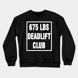 deadlift 675 lbs Crewneck Sweatshirt